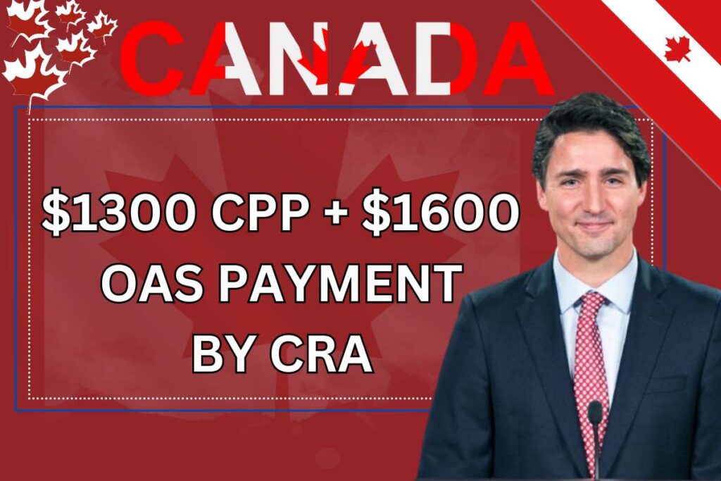 $1300 CPP + $1600 OAS Payment By CRA