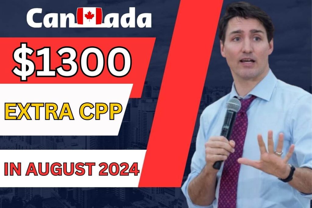 $1300 Extra CPP In August 2024