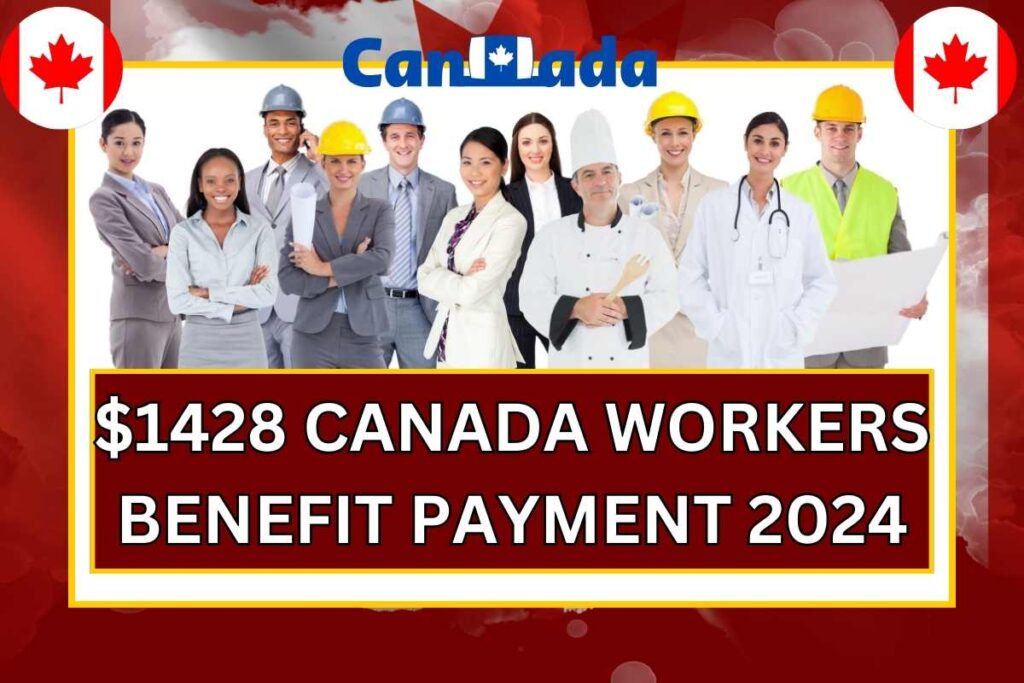 $1428 Canada Workers Benefit Payment 2024