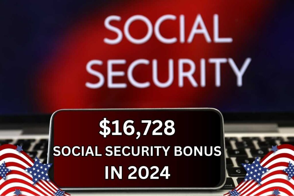 $16,728 Social Security Bonus In 2024