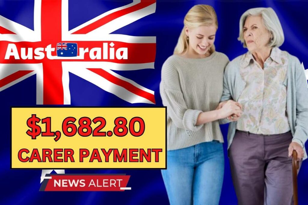 $1,682.80 Carer Payment Australia July 2024