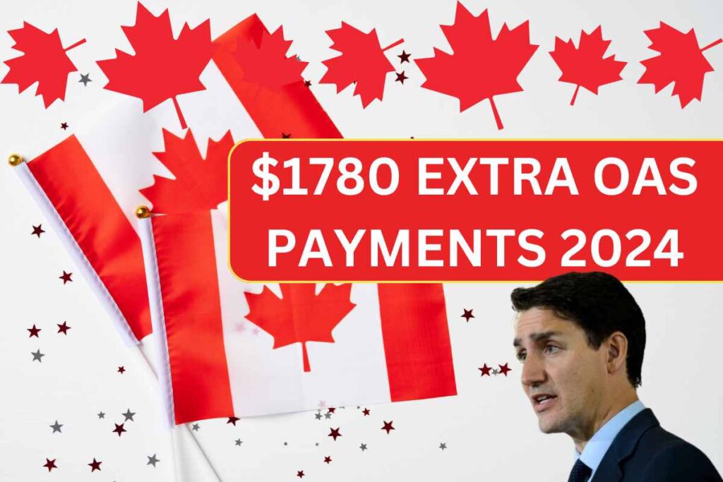 $1780 Extra OAS Payments In August 2024 : Know Who is Eligible