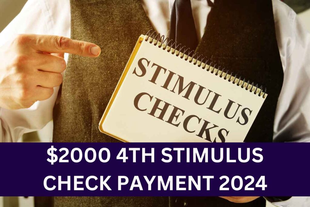 $2000 4th Stimulus Check Payment Date 2024 - Check Eligibility