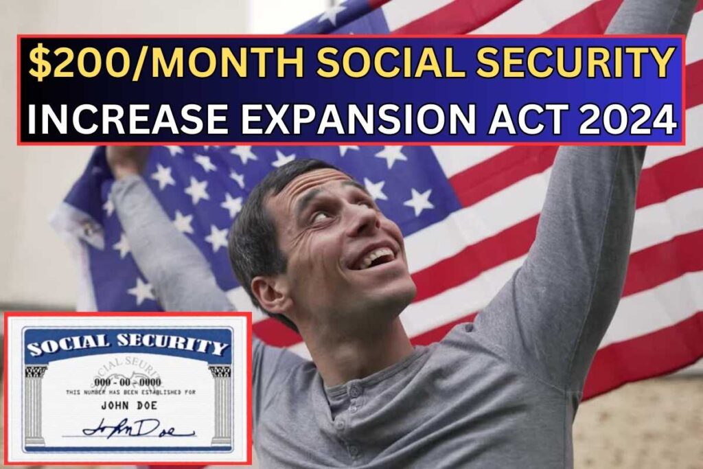 $200Month Social Security Increase Expansion Act July 2024