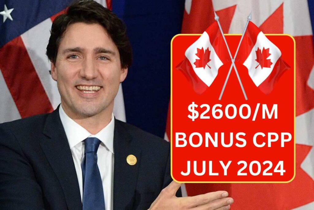 $2600/M Bonus CPP July 2024 - Check Eligibility & Payment Date