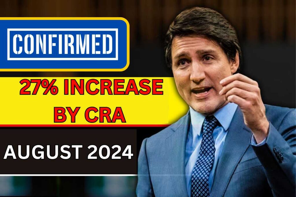 27% Increase Confirmed From CRA In August 2024