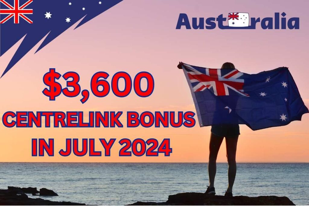 $3,600 Centrelink Bonus Coming In July 2024