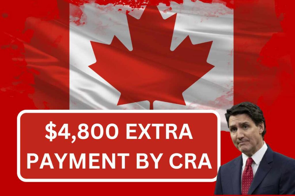 $4,800 Extra Payment By CRA In July 2024 - Check Who Is Eligible & Payment Date