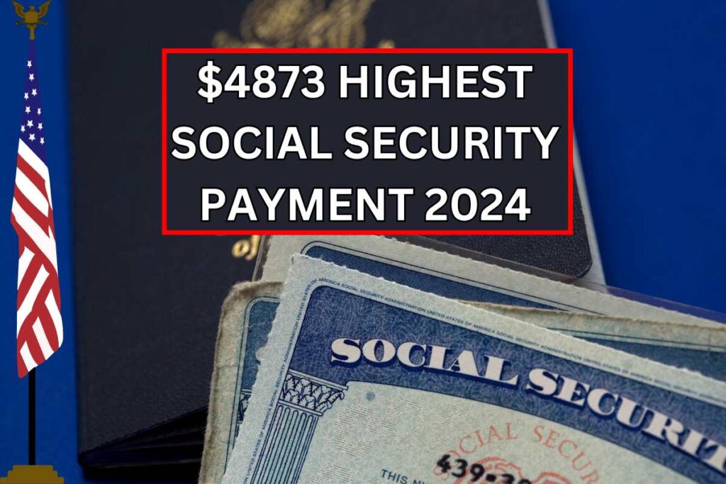 $4873 Highest Social Security Payment In July 2024