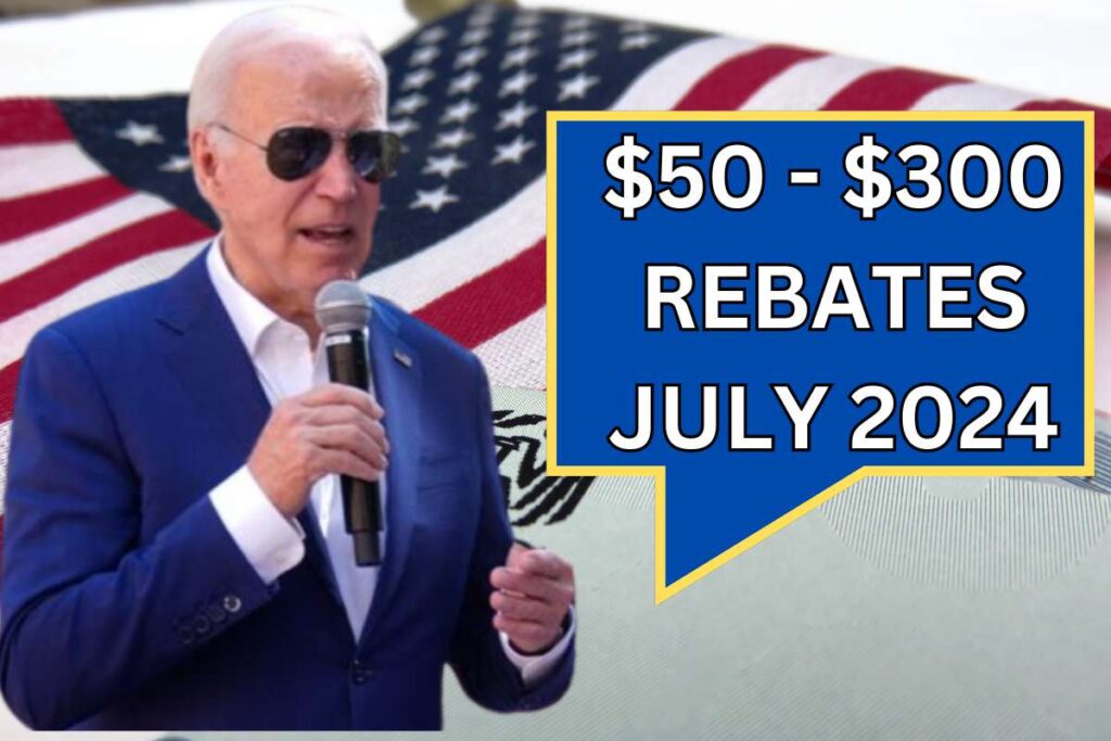 $50 And $300 Rebates For July 2024