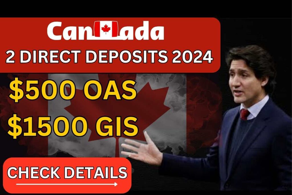 $500 For OAS & $1500 For GIS 2 Direct Deposits 2024