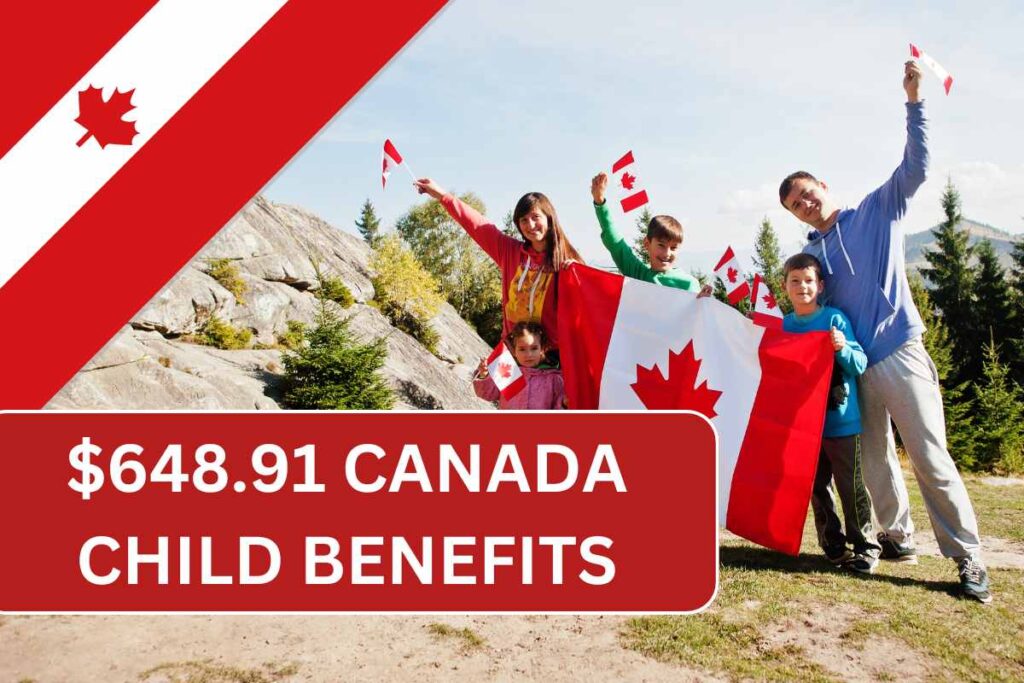 $648.91 Canada Child Benefits 2024