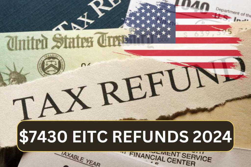 $7430 EITC Refunds July 2024 - Know EITC Refund Payment Date & Eligibility