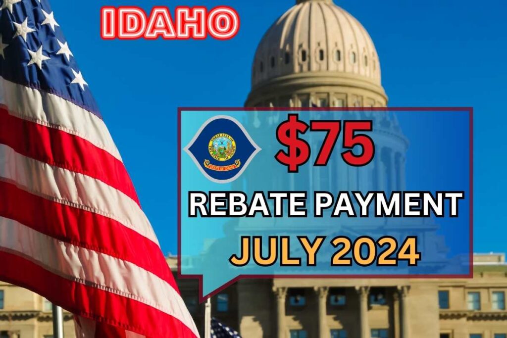 $75 Rebate Payments July 2024 Idaho