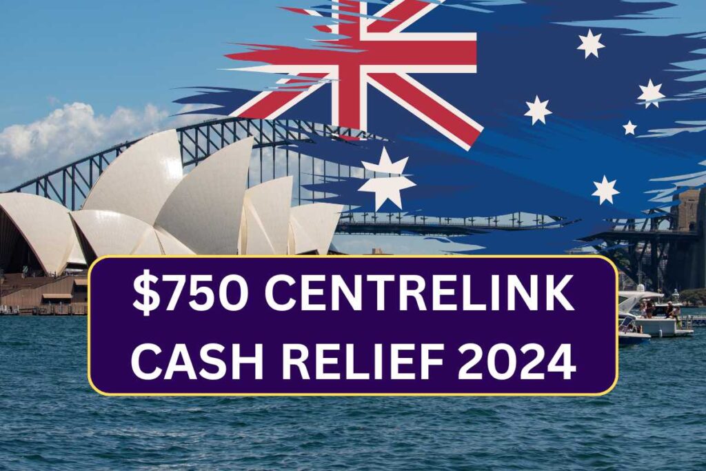 $750 Centrelink Cash Relief 2024: Check One Time Payment Eligibility & Payout Dates