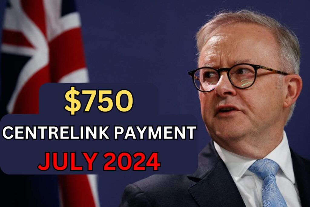 $750 Centrelink Payment July 2024