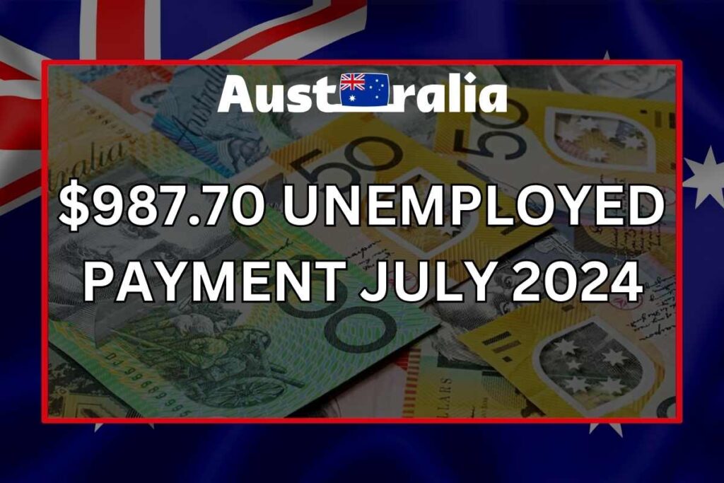 $987.70 Unemployed Payment July 2024