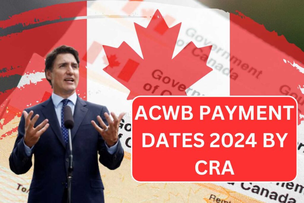 ACWB Payment Dates July 2024 By CRA - Know Amount & Eligibility