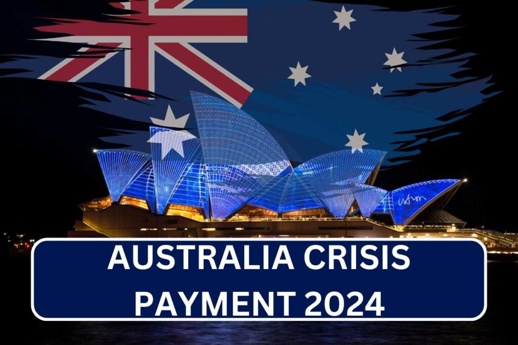 Australia Crisis Payment 2024: Check Eligibility News, Payment Dates