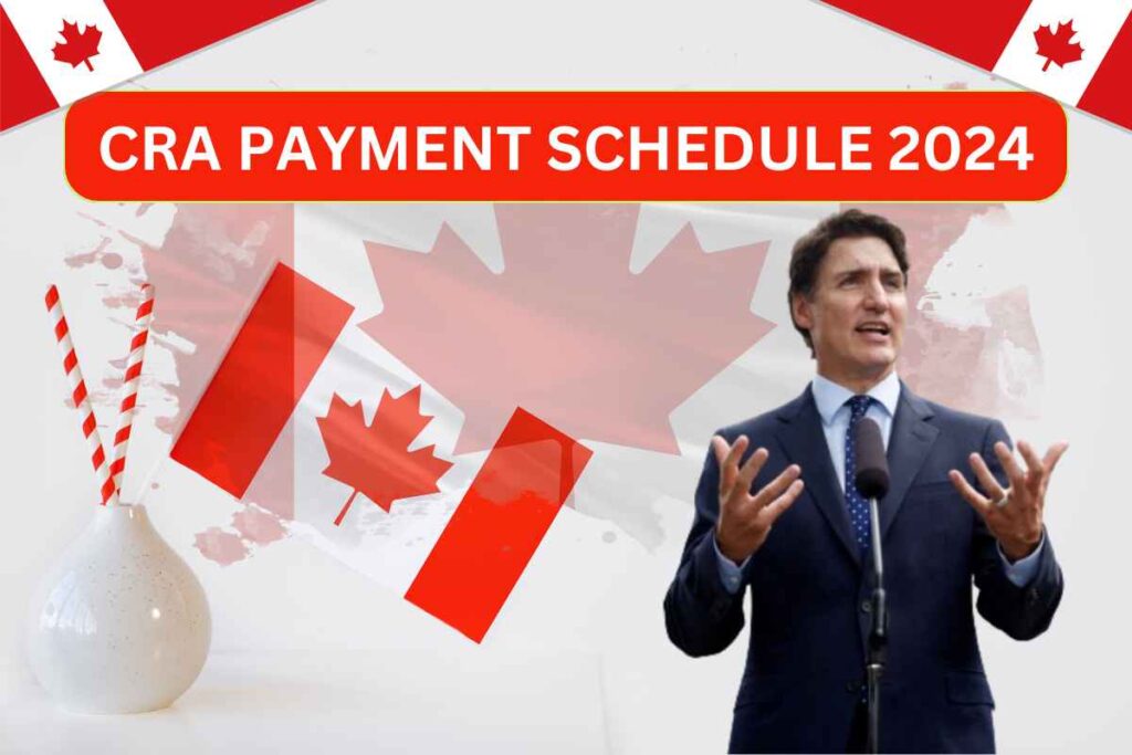 CRA Payment Schedule July 2024 For OAS, CPP, ODSP, GST/HST, GIS, CCB, OTB, CCR, ACWB, ACFB