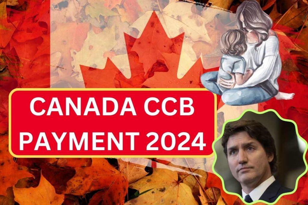 Canada CCB Payment 2024 Coming On July, 19 - Know Amount, Eligibility