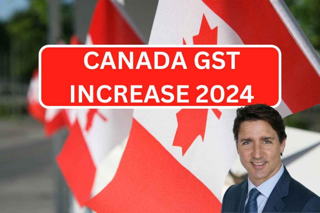Canada GST Increase 2024 - Check Amount Of Increase