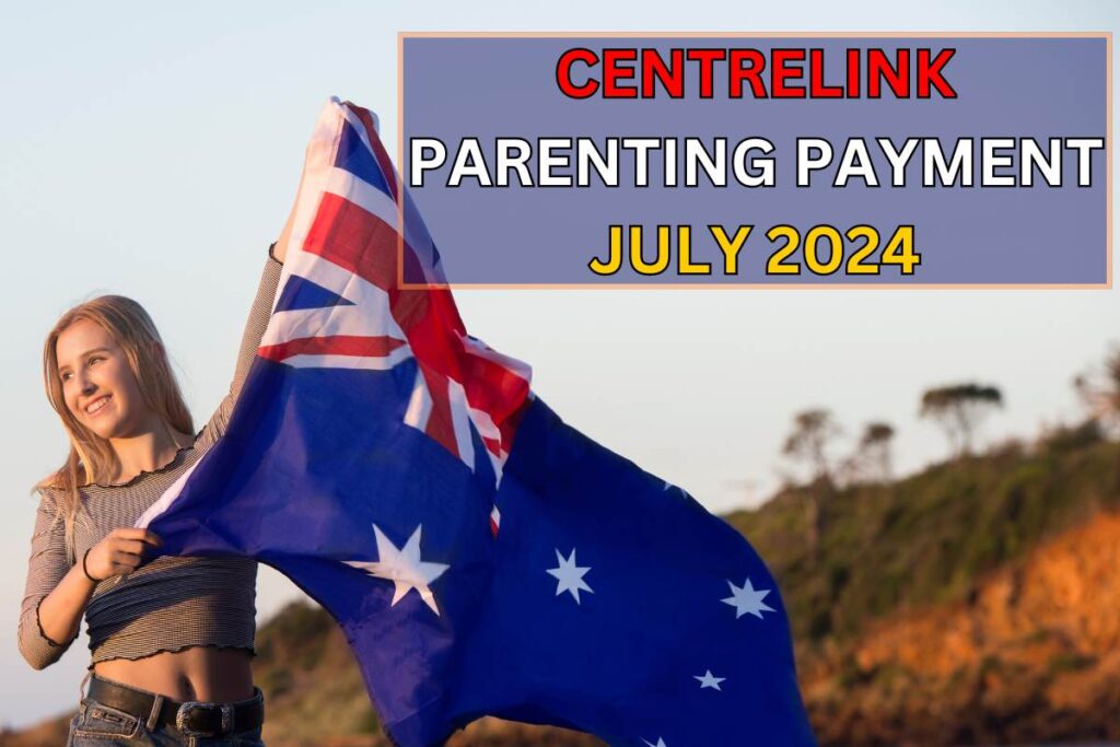 Centrelink Parenting Payment July 2024