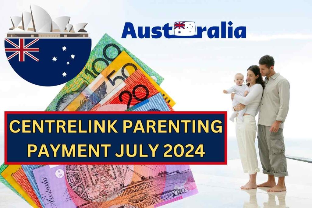 Centrelink Parenting Payment July 2024