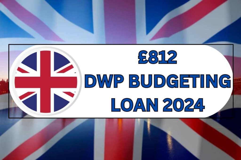 DWP £812 Budgeting Loan 2024