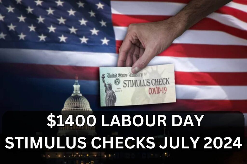 Labour Day $1400 Stimulus Checks July 2024