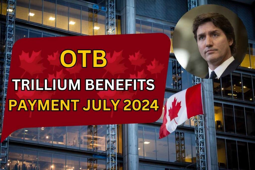 OTB Trillium Benefits Payment July 2024