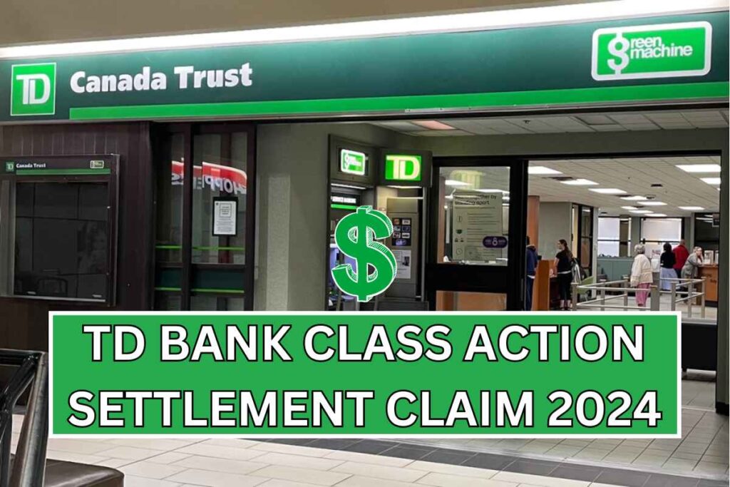 TD Bank Class Action Settlement Claim 2024