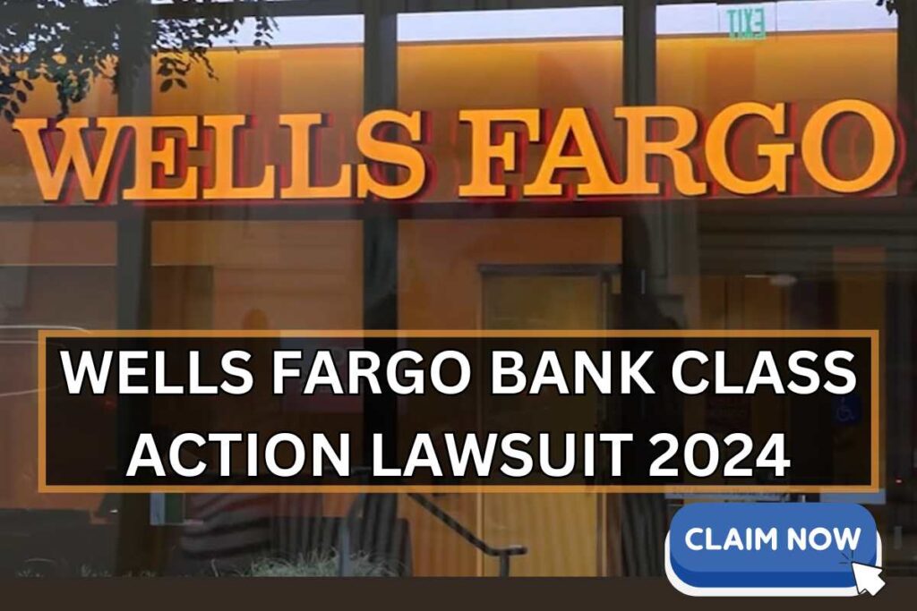 Wells Fargo Bank Class Action Lawsuit 2024