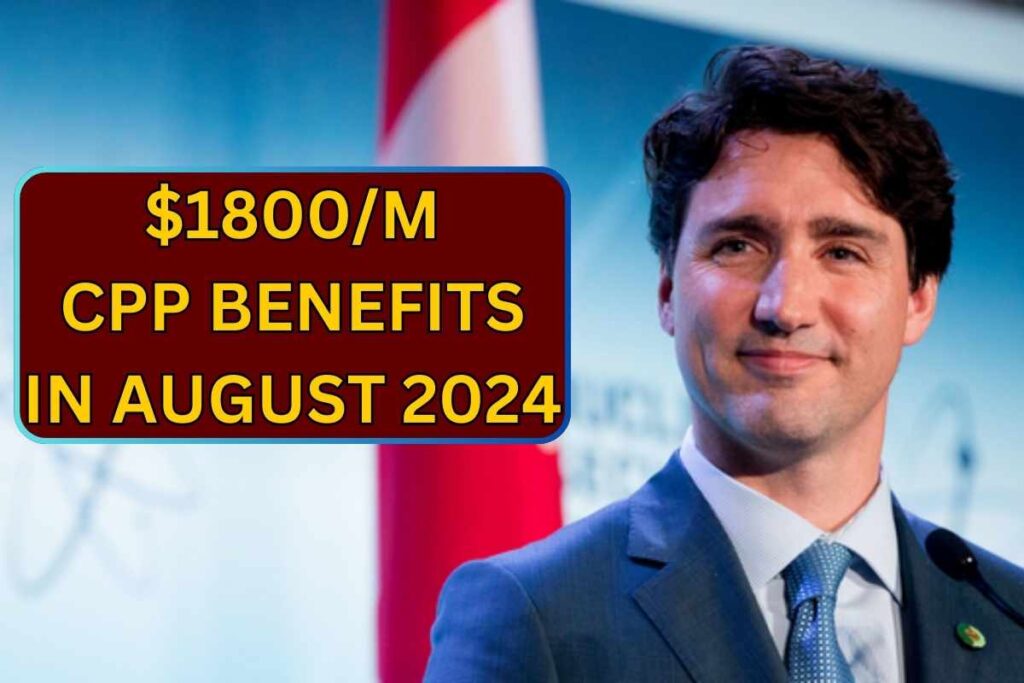 $1800M CPP Benefits In August 2024