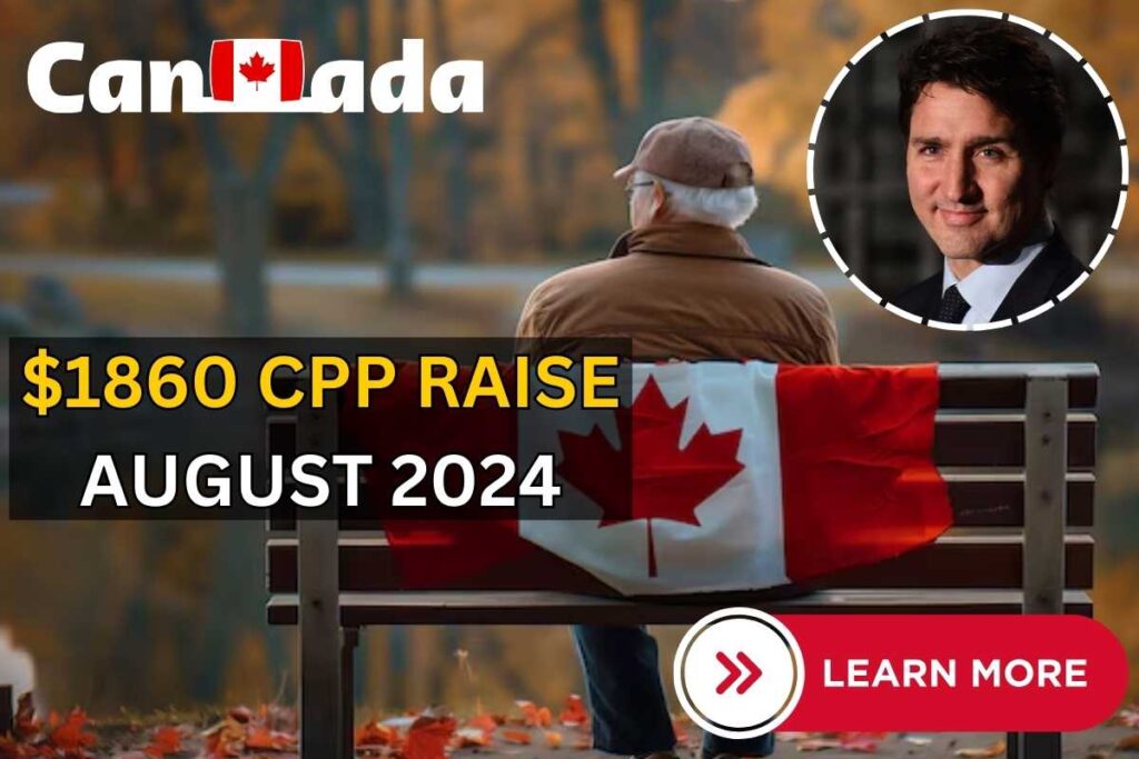 $1860 CPP Raise August 2024