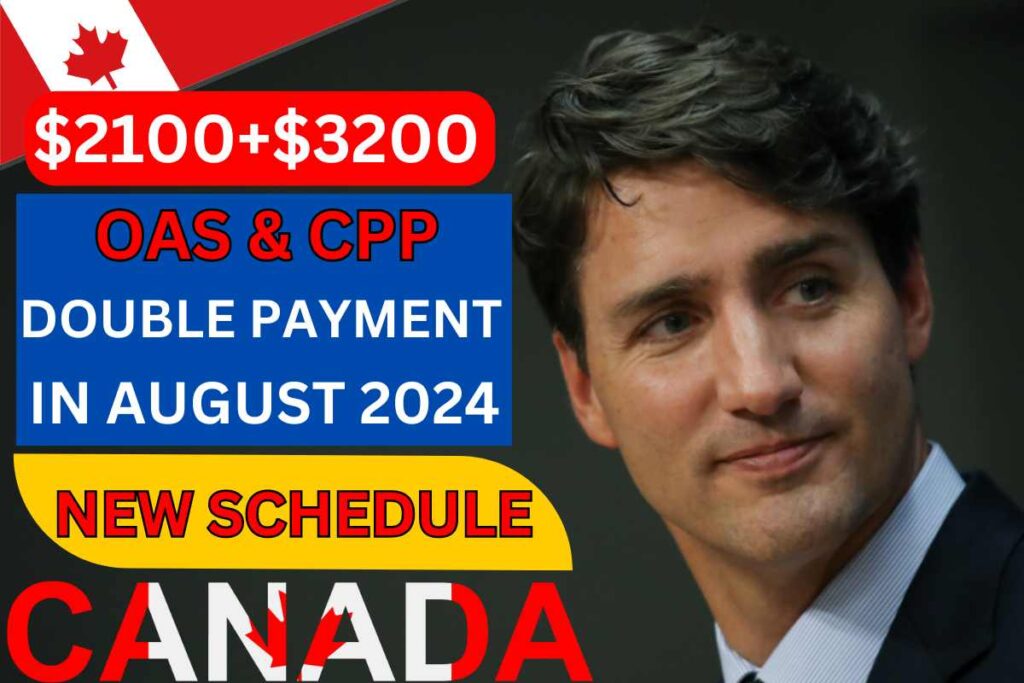 $2100+$3200 New Schedule For Double Payment OAS & CPP In August 2024