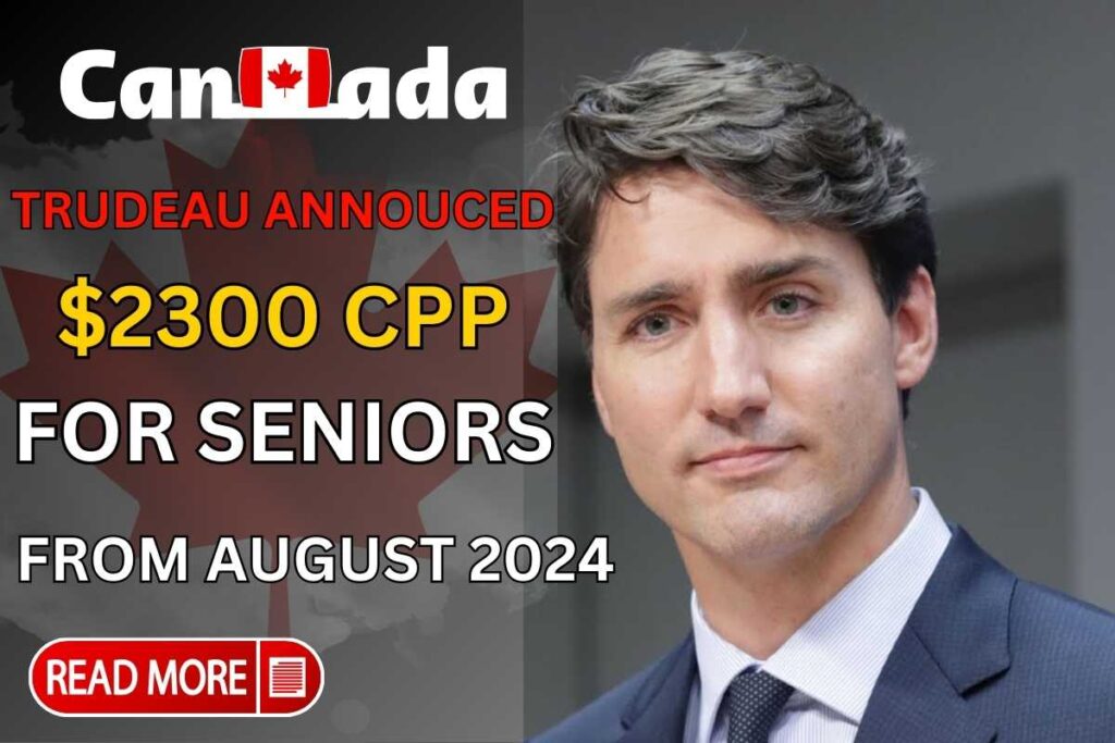 $2300 Monthly CPP Announced By Trudeau For Seniors