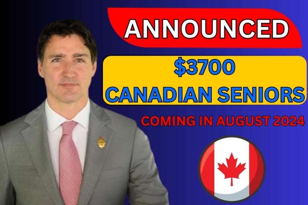 $3700 Announced & Coming In August 2024 For Canadian Seniors