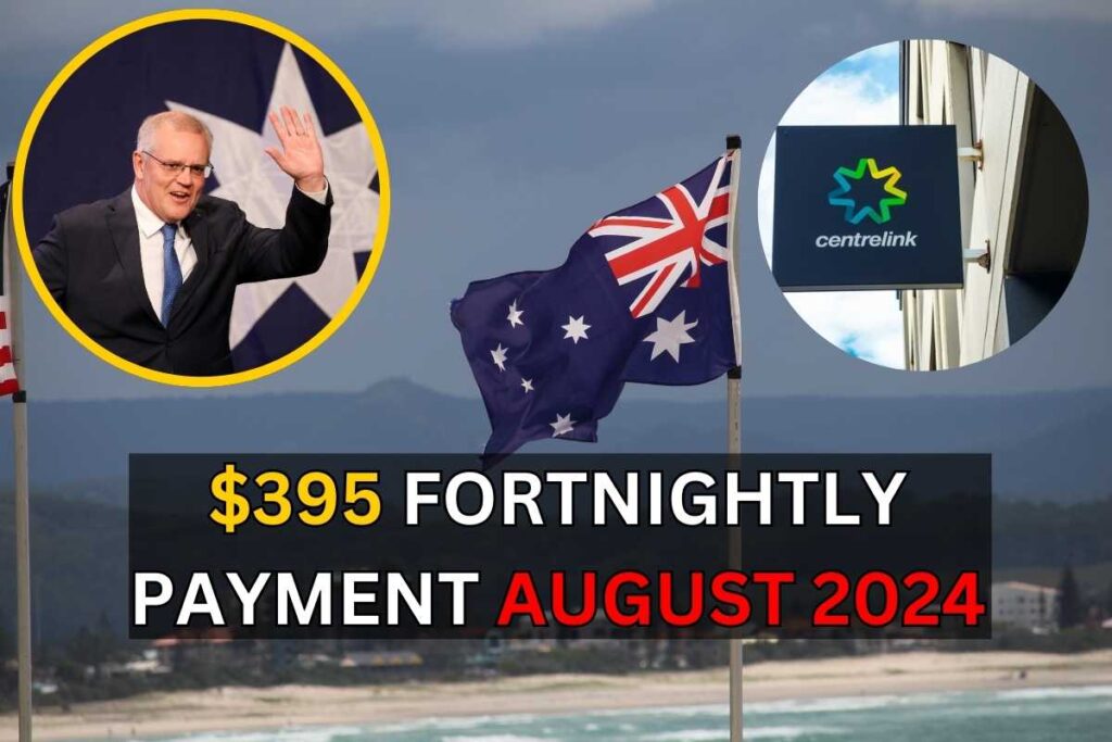 $395 Fortnightly Payment Australia August 2024