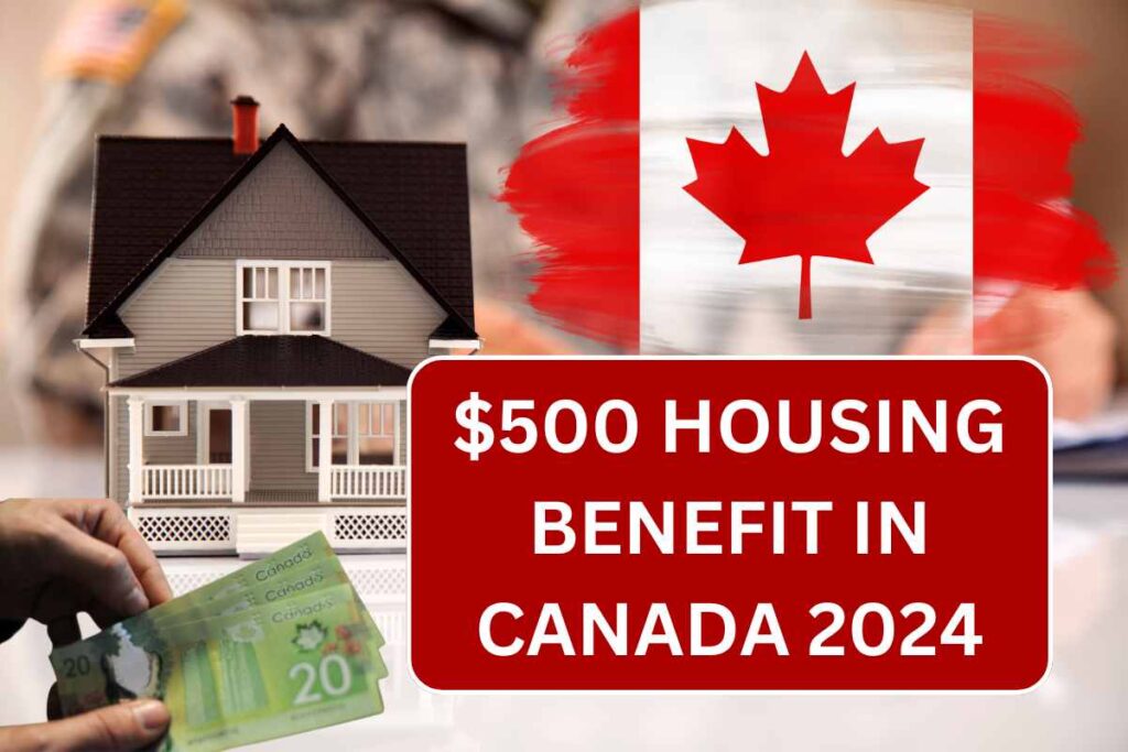 $500 Housing Benefit in Canada August 2024 - Check Payment Date & Eligibility