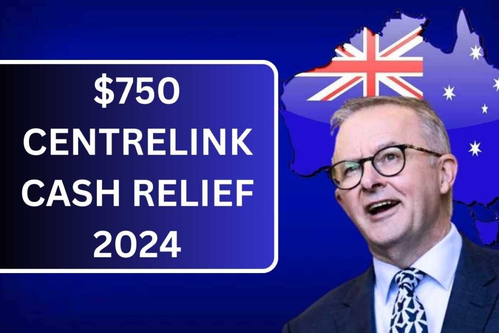 $750 Centrelink Cash Relief 2024: Check One Time Payment Eligibility & Payout Dates