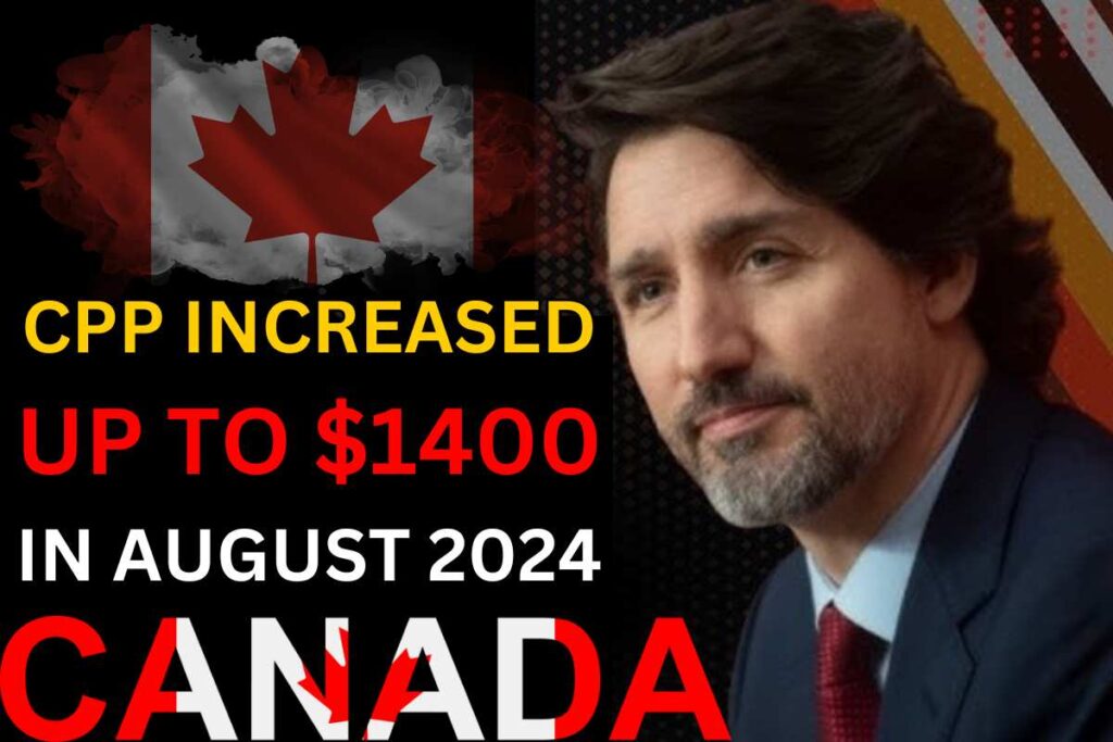 CPP Increased Up to $1400 In August 2024