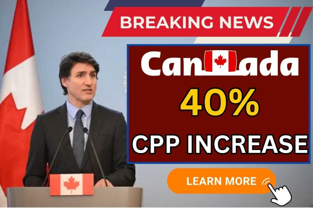 Canada Pension Plan Increase By 40%